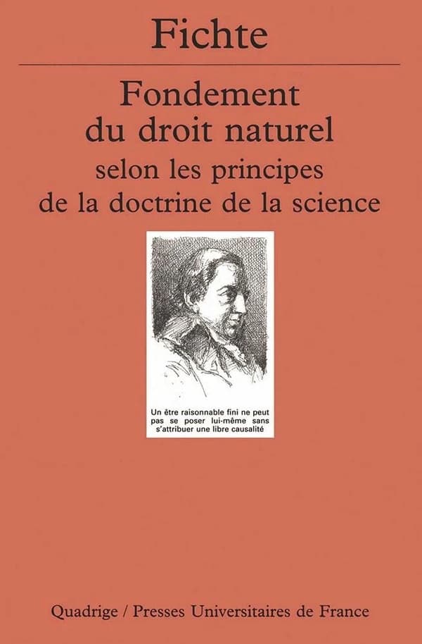 Fondement du droit naturel selon les principes de la doctrine de la science : 1796-1797 ([Reprod. en fac-sim.]) J. G. Fichte ; présentation, trad. et notes par Alain Renaut