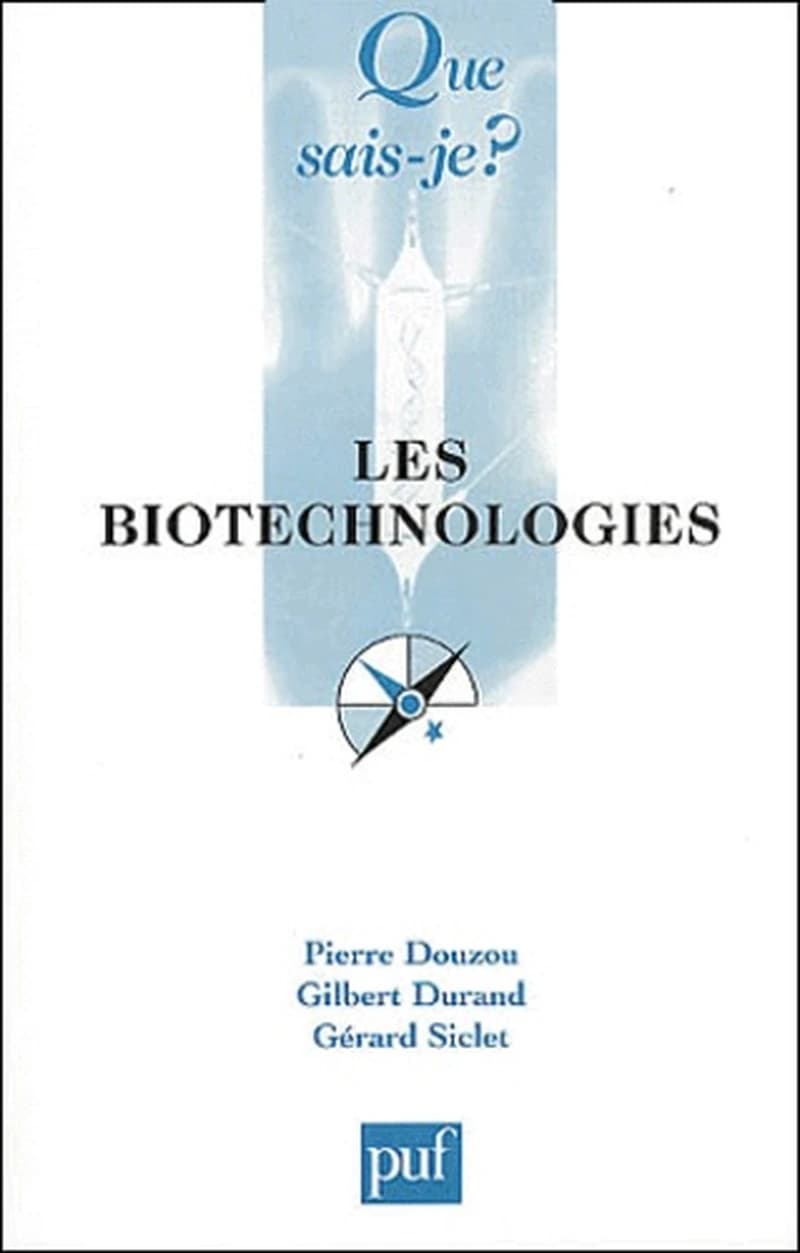 Les biotechnologies (4e éd. mise à jour) Pierre Douzou, Gilbert Durand et Gérard Siclet