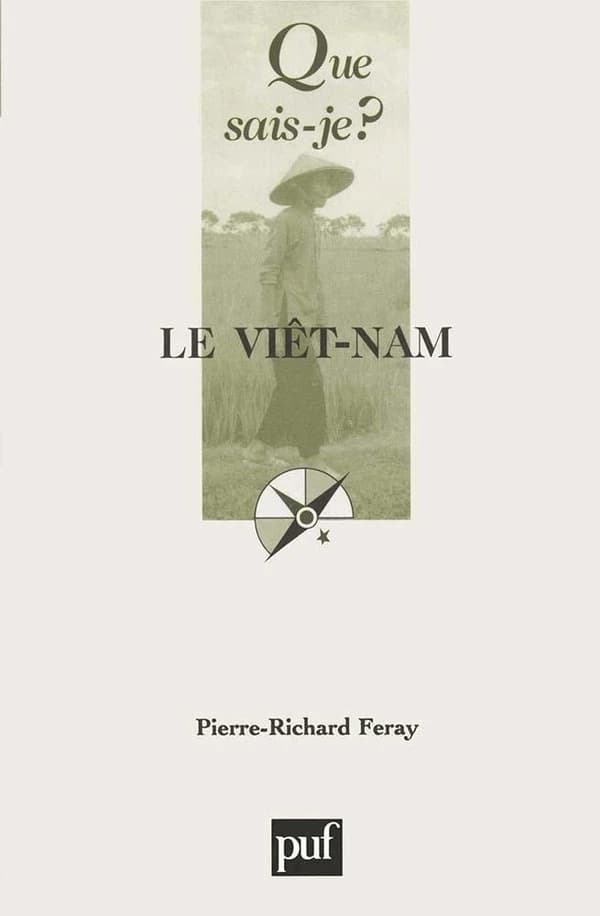 Le Viet-Nam : des origines lointaines à nos jours (5e éd. mise à jour) Pierre-Richard Féray,...