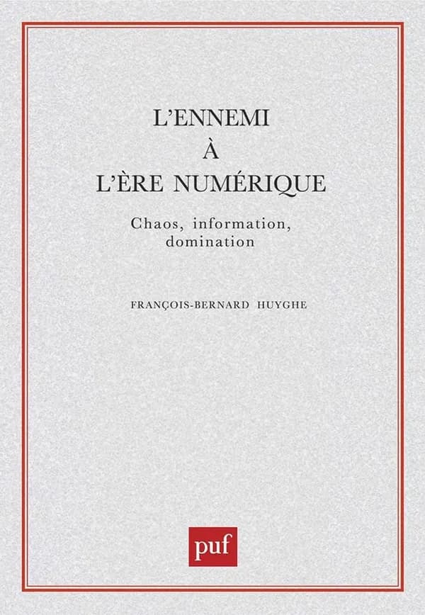 L'ennemi à l'ère numérique : chaos, information, domination