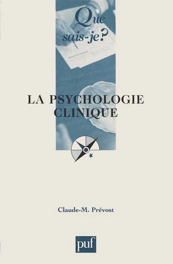 La psychologie clinique (5e éd. mise à jour) Claude-M. Prévost,...