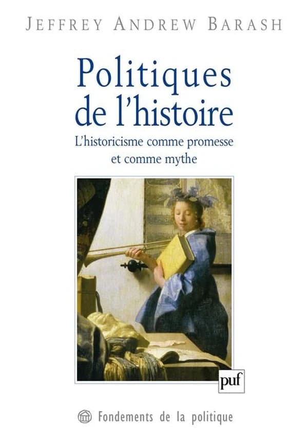 Politiques de l'histoire : l'historicisme comme promesse et comme mythe