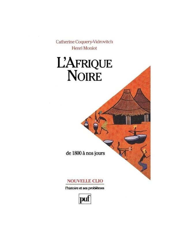 L'Afrique noire de 1800 à nos jours (5e éd. mise à jour) Catherine Coquery-Vidrovitch,... Henri Moniot,...