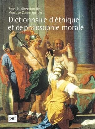 Dictionnaire d'éthique et de philosophie morale (4e éd. rev. et augm.) publ. sous la dir. de Monique Canto-Sperber