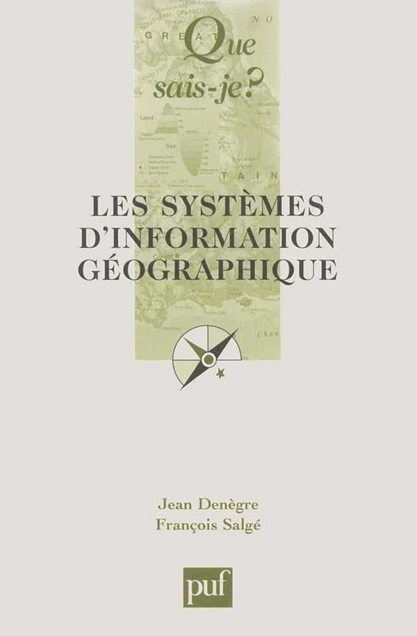 Les systèmes d'information géographique (2e éd. mise à jour) Jean Denègre,... François Salgé,...