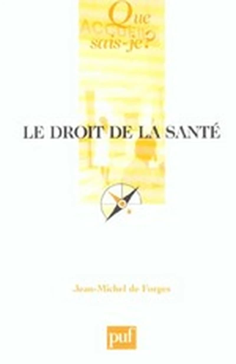 Le droit de la santé (5e éd. ref.) Jean-Michel de Forges,...
