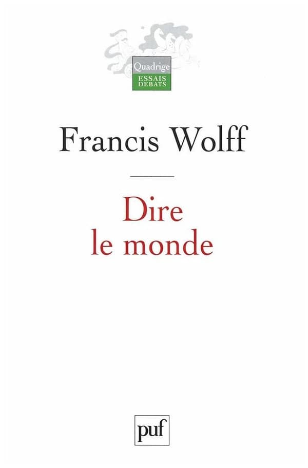 Dire le monde ([Nouv. éd.]) Francis Wolff