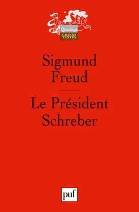 Le président Schreber : remarques psychanalytiques sur un cas de paranoïa (dementia paranoides) décrit sous forme autobiographique