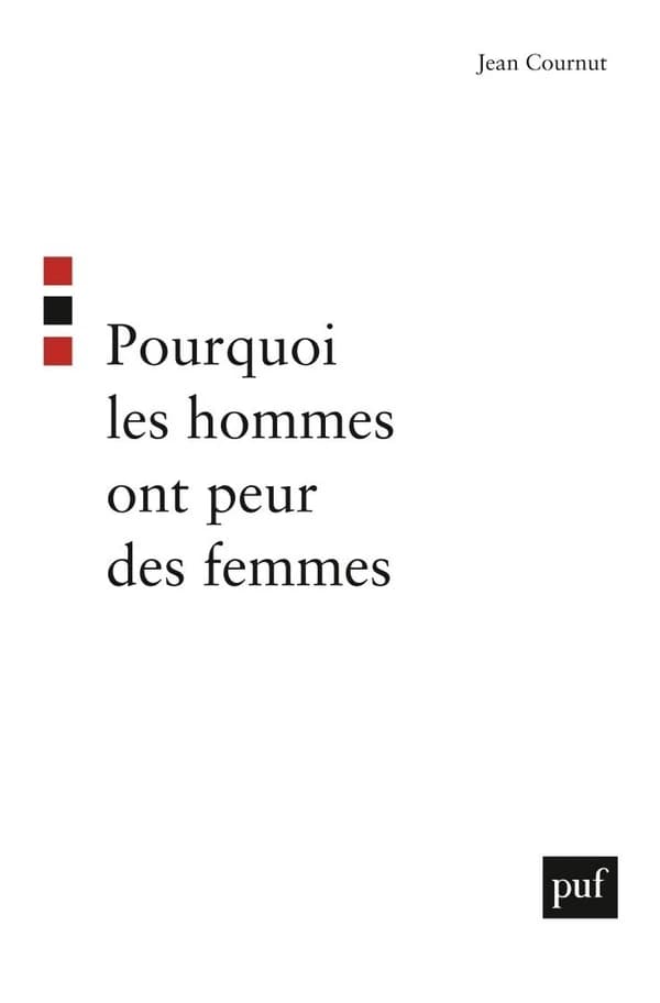 Pourquoi les hommes ont peur des femmes ([Nouvelle éd.]) Jean Cournut ; postface d'André Green