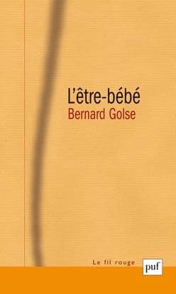 L'être-bébé : les questions du bébé à la théorie de l'attachement, à la psychanalyse et à la phénoménologie