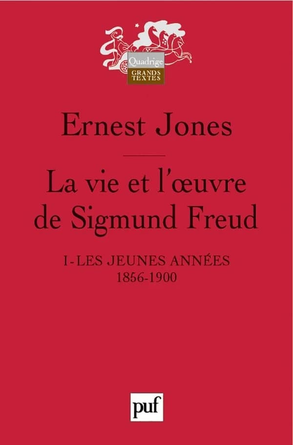 La vie et l'oeuvre de Sigmund Freud. I, Les jeunes années, 1856-1900 ([Nouvelle éd.]) Ernest Jones ; traduit de l'anglais par Anne Berman