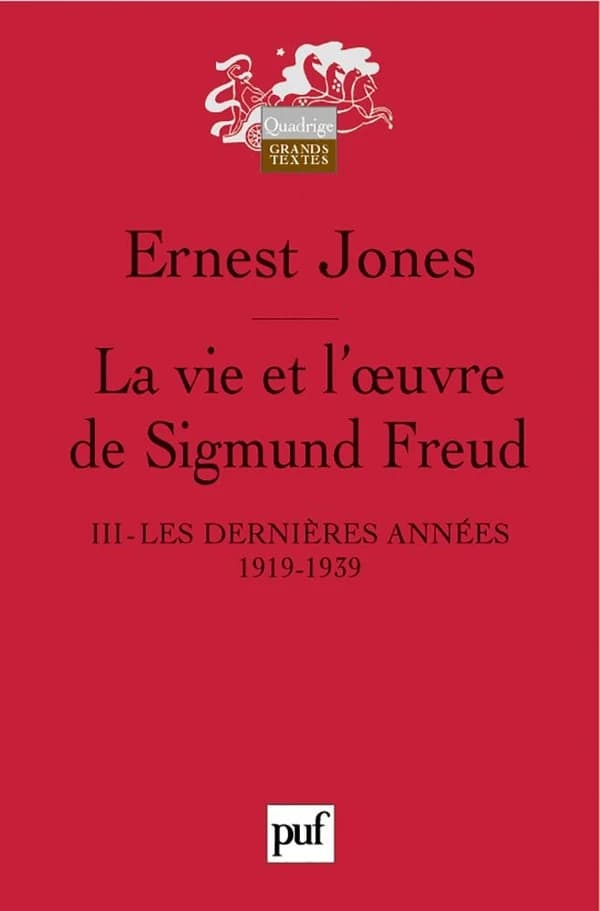 La vie et l'oeuvre de Sigmund Freud. III, Last years, 1919-1939 ([Nouvelle éd.]) Ernest Jones ; traduit de l'anglais par Liliane Flournoy