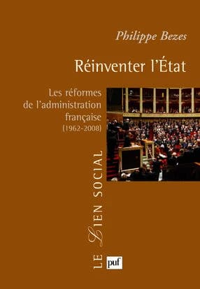 Réinventer l'État : les réformes de l'administration française, 1962-2008