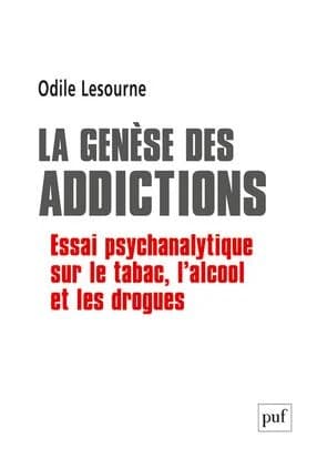 La genèse des addictions : essai psychanalytique sur le tabac, l'alcool et les drogues