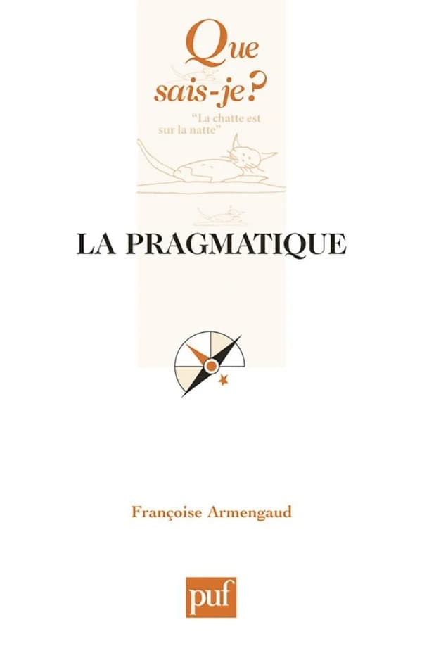 La pragmatique (5e éd. mise à jour) Françoise Armengaud,...