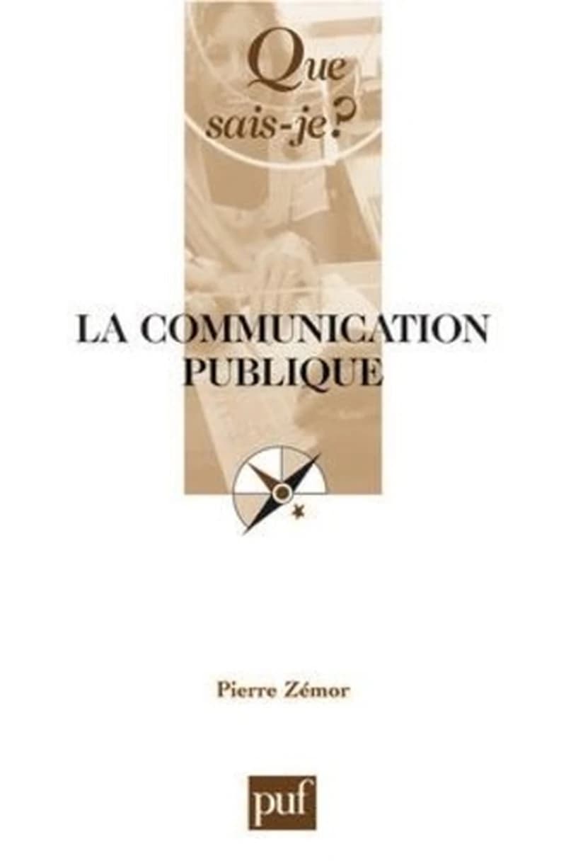 La communication publique (4e éd. mise à jour) Pierre Zémor,...