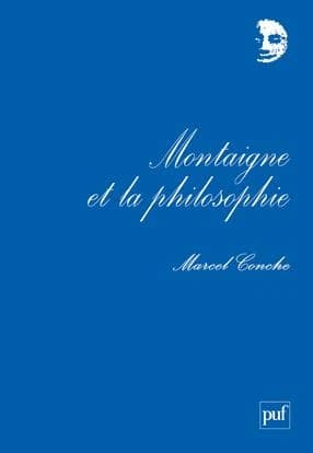 Montaigne et la philosophie ([Nouvelle éd. augmentée]) Marcel Conche,...