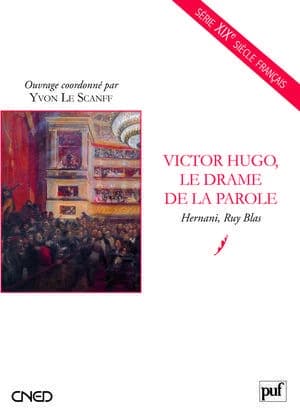 Victor Hugo, le drame de la parole : "Hernani", "Ruy Blas"