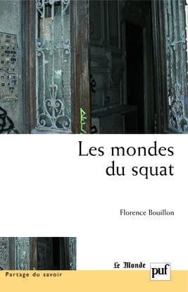 Les mondes du squat : Productions d'un habitat illégal et compétences des citadins disqualifiés