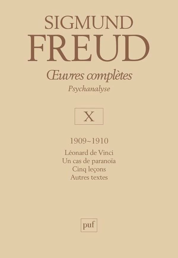 Oeuvres complètes : psychanalyse. Volume X, 1909-1910 ([2e éd.]) Sigmund Freud ; directeurs de la publication, André Bourguignon, Pierre Cotet ; directeur scientifique, Jean Laplanche ; traduit de l'allemand [par Janine Altounian, Anne Balseinte, André Bo