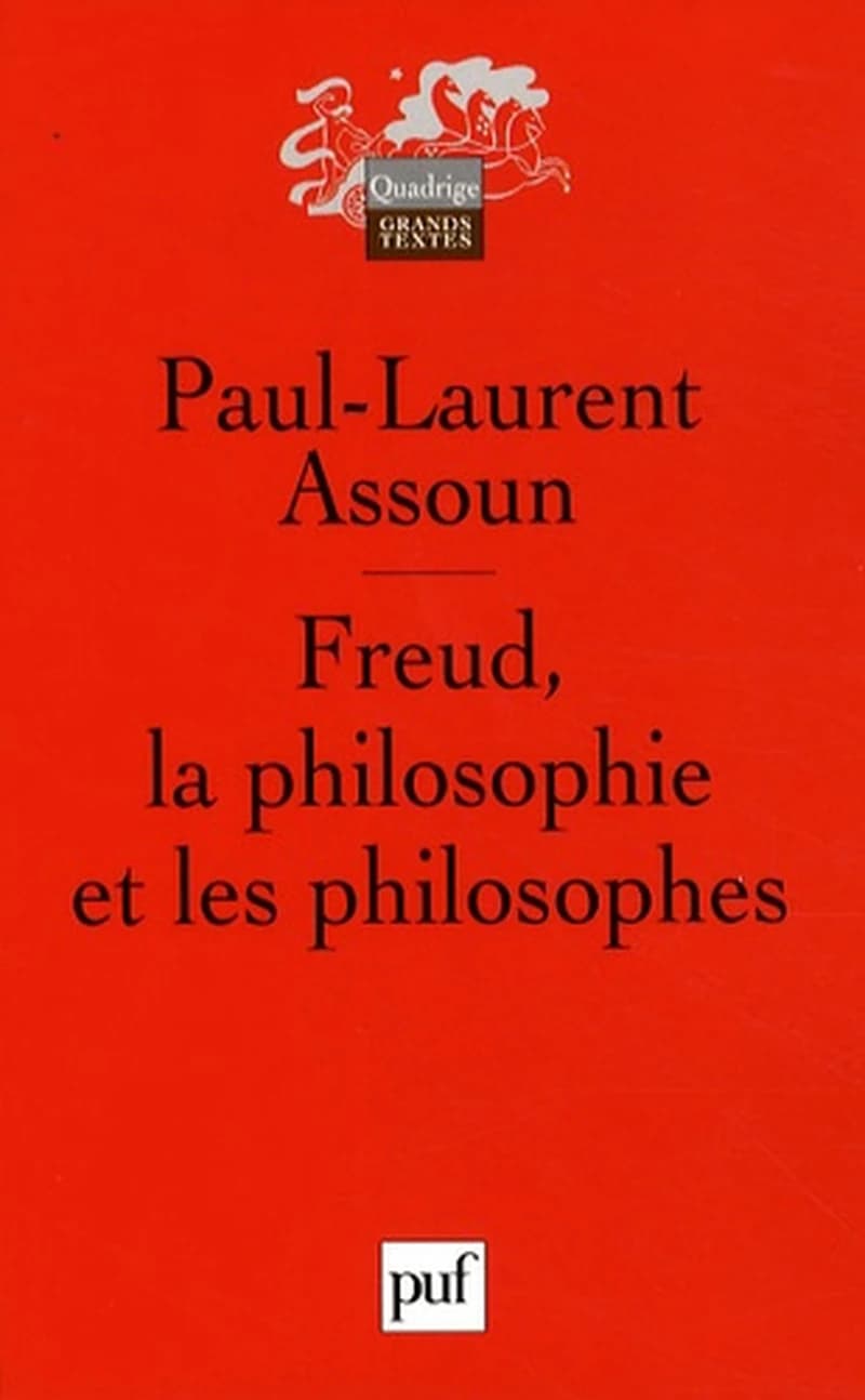 Freud, la philosophie et les philosophes ([3e éd.]) Paul-Laurent Assoun