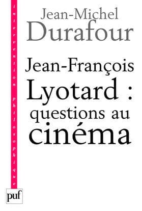 Jean-François Lyotard, questions au cinéma : ce que le cinéma se figure