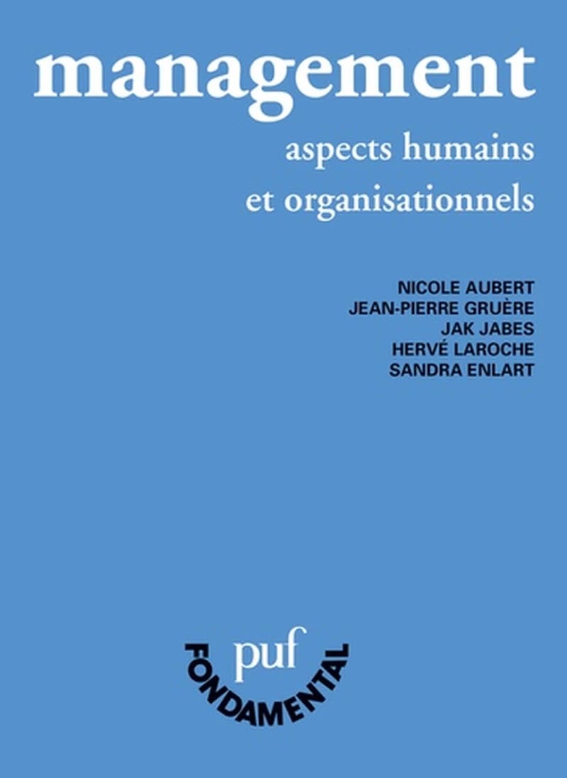 Management : aspects humains et organisationnels ([9e éd. corrigée]) Nicole Aubert, Jean-Pierre Gruère, Jak Jabes... [et al.]