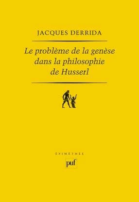 Le problème de la genèse dans la philosophie de Husserl (2e éd.) Jacques Derrida