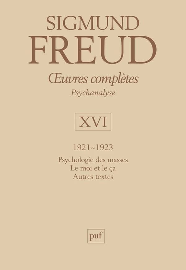 Oeuvres complètes. Volume XVI, 1921-1923 : psychanalyse (3e éd.) Sigmund Freud ; directeurs... André Bourguignon, Pierre Cotet... Jean Laplanche ; traduit de l'allemand