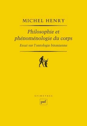 Philosophie et phénoménologie du corps : essai sur l'ontologie biranienne (6e éd.) Michel Henry