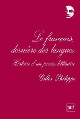 Le français, dernière des langues : histoire d'un procès littéraire