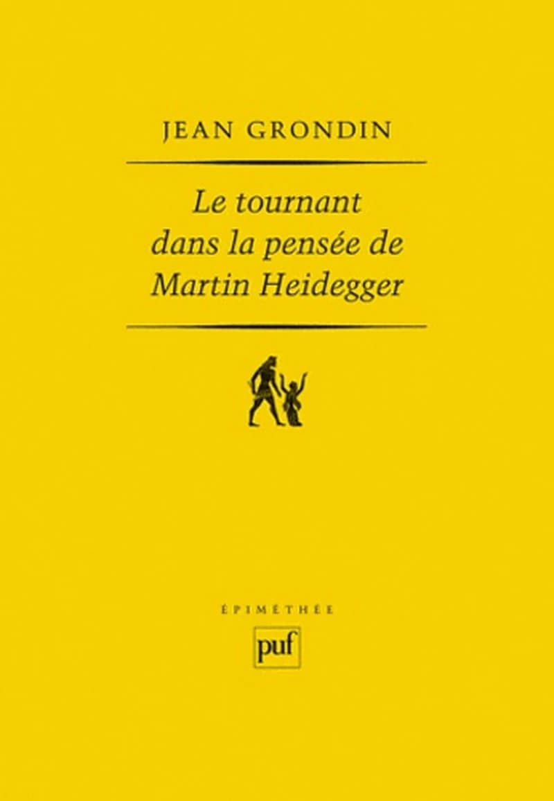 Le tournant dans la pensée de Martin Heidegger (2e éd.) Jean Grondin