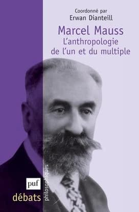 Marcel Mauss, l'anthropologie de l'un et du multiple