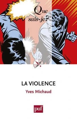 La violence (7e éd. mise à jour) Yves Michaud,...