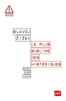 Le plus sublime des hystériques : [Hegel avec Lacan]