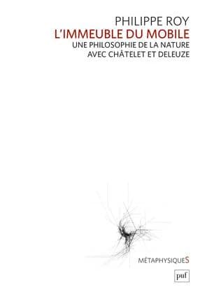 L'immeuble du mobile : [une philosophie de la nature avec Châtelet et Deleuze]