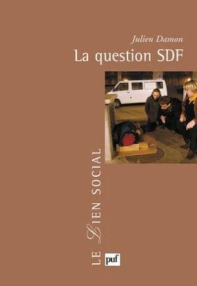 La question SDF : critique d'une action publique (2e éd. mise à jour) Julien Damon