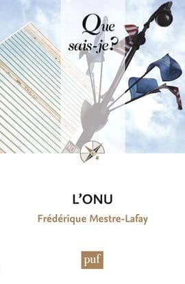 L'Organisation des Nations Unies (19e éd. mise à jour) Frédérique Mestre-Lafay,...
