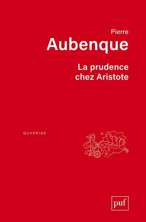 La prudence chez Aristote ; avec un appendice sur "La prudence chez Kant" ([Nouvelle éd.]) Pierre Aubenque