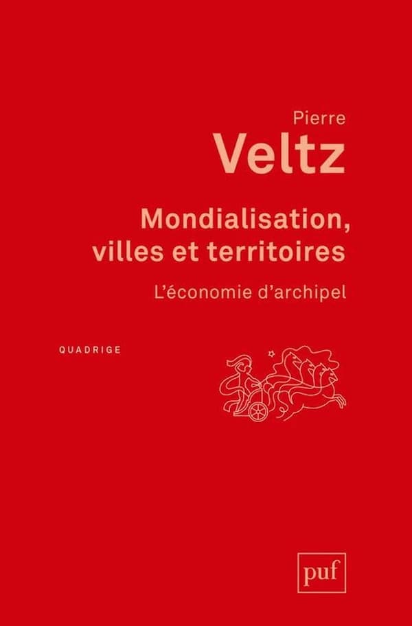 Mondialisation, villes et territoires : l'économie d'archipel (2e éd.) Pierre Veltz