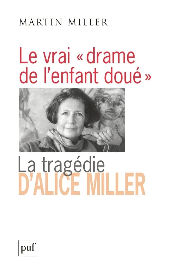 Le vrai drame de l'enfant doué : la tragédie d'Alice Miller, l'effet des traumatismes de guerre dans la famille