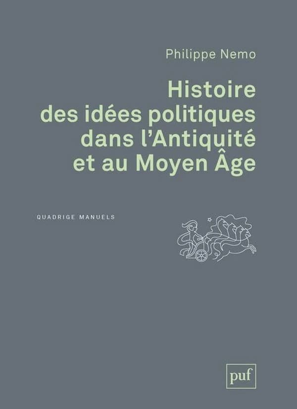 Histoire des idées politiques dans l'Antiquité et au Moyen âge ([Nouvelle éd.]) Philippe Nemo