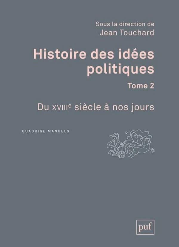 Histoire des idées politiques. 2, Du XVIIIe siècle à nos jours (3e éd.) [sous la direction de] Jean Touchard ; avec la collaboration de Louis Bodin, Pierre Jeannin, Georges Lavau... [et al.]
