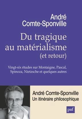 Du tragique au matérialisme, et retour : vingt-six études sur Montaigne, Pascal, Spinoza, Nietzsche et quelques autres