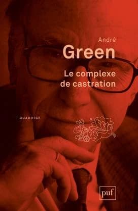 Le complexe de castration ([Nouvelle éd.]) André Green