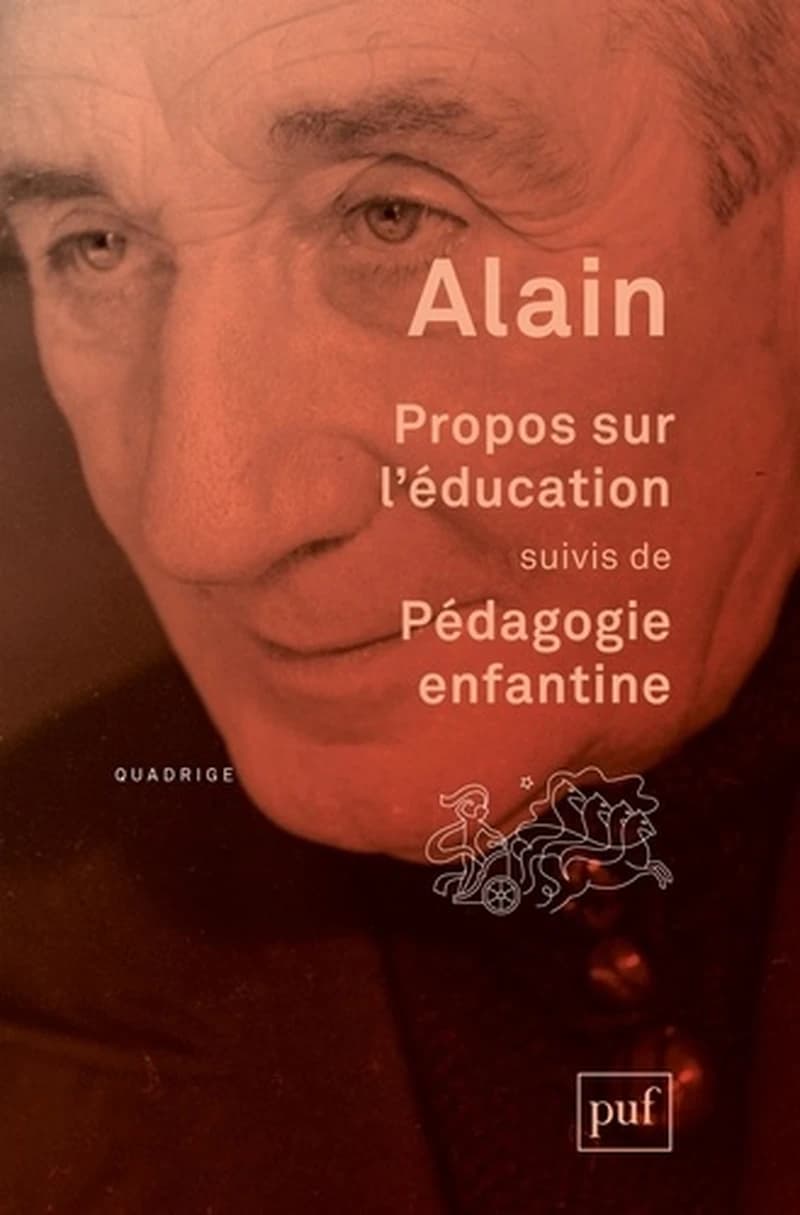 Propos sur l'éducation ; suivis de Pédagogie enfantine (Nouvelle éd. revue et augmentée) Alain