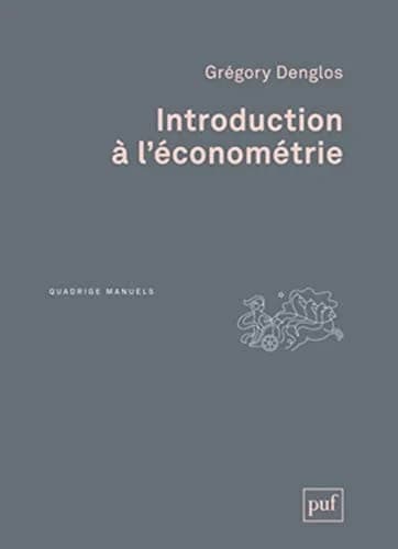 Introduction à l'économétrie : cours et exercices ([Nouvelle éd.]) Grégory Denglos