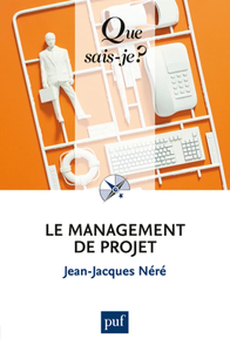 Le management de projet (4e éd. mise à jour) Jean-Jacques Néré