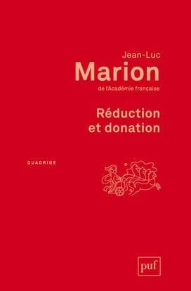 Réduction et donation : recherches sur Husserl, Heidegger et la phénoménologie ([Nouvelle éd.]) Jean-Luc Marion