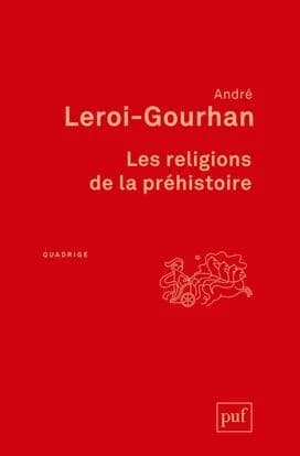Les religions de la Préhistoire : Paléolithique (7e éd.) André Leroi-Gourhan